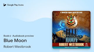 Blue Moon Book 6 by Robert Westbrook · Audiobook preview [upl. by Dorrahs319]