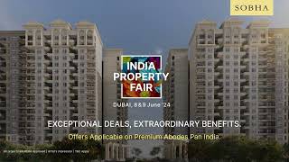 SOBHA India Property Fair 2024  Exceptional Deals Extraordinary Benefits [upl. by Nod]