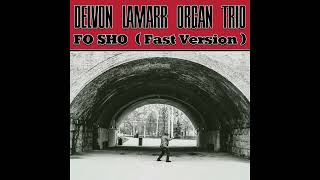 Delvon Lamarr Organ Trio  Fo Sho Fast Version 🎧 [upl. by Aidnahs373]