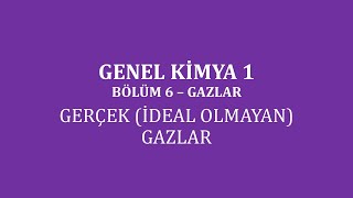 Genel Kimya 1Bölüm 6 Gazlar Gerçek İdeal Olmayan Gazlar [upl. by Meingoldas820]