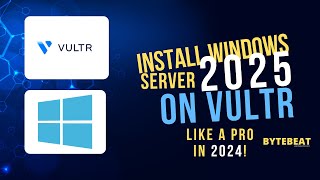 StepbyStep Guide Install Windows Server 2025 ISO on Vultr in 2024 In HINDI  ByteBeat [upl. by Enyal]