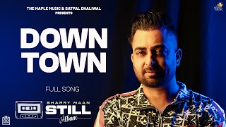 Downtown  Lyric Video   Sharry Maan  STILL  Album  Latest Punjabi Songs 2023 [upl. by Sitruk924]