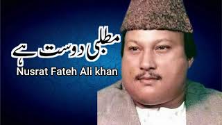 Matlabi Dost Hain  Nusrat Fateh Ali khan Best Song [upl. by Rem]