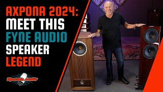 AXPONA 2024 Meet This Fyne Audio Speaker Legend [upl. by Acireit]