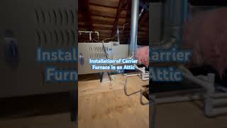 Installation of Carrier Furnace in an Attic hvac carrier accondenser carrierac airconditioner [upl. by Ahsinet12]