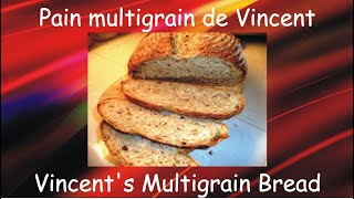 Vincents Sourdough Multigrain Bread  Pain multigrain de Vincent au levain [upl. by Pandora]