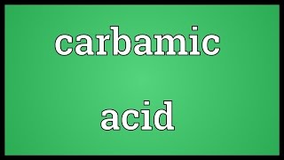 Carbamic acid Meaning [upl. by Neelloc254]