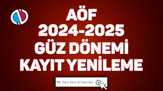 AÖF 20242025 Güz Dönemi Kayıt Yenileme ve Ders Seçme İşlemleri [upl. by Salomi312]