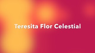 Teresita Flor Celestial [upl. by Kyte]