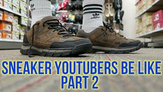 Sneaker YouTubers Be Like Part 2 [upl. by Drofhsa806]