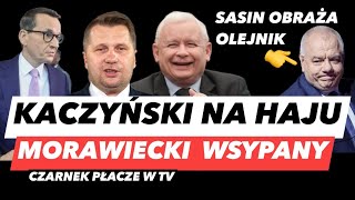 SZOPA SYPIE MORAWIECKIEGO – KACZYŃSKI WIDZIAŁ ZAMACH❗️SASIN OBRAŻA OLEJNIK I CZARNEK SIĘ ROZPŁAKAŁ [upl. by Hampton]