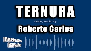 Roberto Carlos  Ternura Versão Karaokê [upl. by Hinckley]