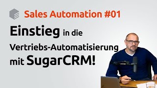 Einstieg in die VertriebsAutomatisierung mit SugarCRM [upl. by Schnur]