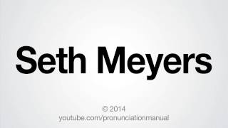 How to Pronounce Seth Meyers [upl. by Naerb]