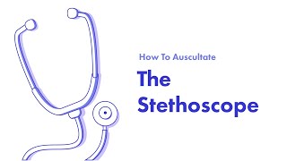 The Stethoscope  Learn How to Auscultate Part 5 [upl. by Jamey]