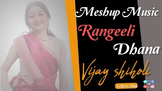 Rangeeli Dhana X Desi Music Mashup  Vijay Shiholi [upl. by Odom919]