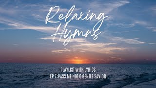 Ep 7 Pass me not o Gentle Savior  Saxophone Instrumental Worship with Lyrics  Peaceful Hymns [upl. by Ailalue]