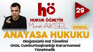 29  Olağanüstü Hal Yönetimi  OHAL Cumhurbaşkanlığı Kararnamesi  Yönetmelik  Anayasa Hukuku [upl. by Caresse29]