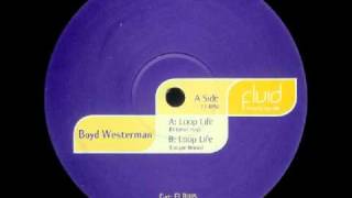 Boyd Westerman  Loop Life Original Mix [upl. by Nivek]