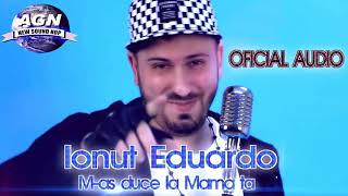 Ionut Eduardo  Mas duce la Mama ta  Official Audio [upl. by Christabelle]