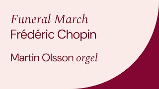 Funeral March  Frédéric Chopin  Martin Olsson  Orgel [upl. by Arika]