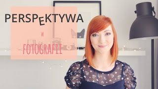 Perspektywa w fotografii  wszystko co musisz wiedzieć na początku [upl. by Morty387]