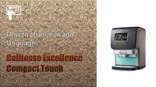 Cafitesse Excellence Compact Touch  How to change or add languages Eng Subs [upl. by Balas]