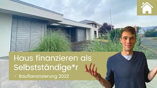 Wie Selbstständige Hausbau  Immobilie finanzieren können  Baufinanzierung Tipps [upl. by Braden]