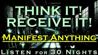 Think It Receive It  MANIFEST ANYTHING  Listen While you Sleep Meditation [upl. by Halstead820]