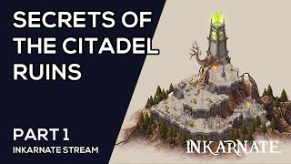 Secrets of the Citadel Ruins Part 1  Inkarnate Stream [upl. by Aneloc]