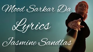 Mood Sarkar Da Lyrics  Jasmine Sandlas  Multi Platform [upl. by Kcaz]