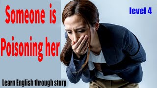 Someone is poisoning her  level 4  Learn English through story [upl. by Litt]