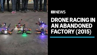 2015 firstperson drone racing in an abandoned Melbourne factory  Lateline [upl. by Ennasirk184]