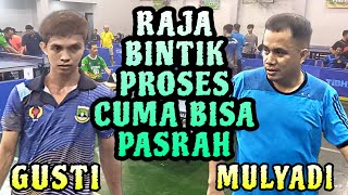 RAJA BINTIK PROSES cuma bisa PASRAH lawan pemain ini‼️ MULYADI vs GUSTI 🏓 SINGLE UMUM NASIONAL [upl. by Uttica]