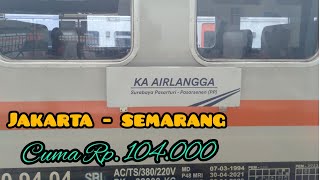 Jakarta  Semarang Cuma 104000 Tiket Paling Murah KA Airlangga 7050 Ekonomi C [upl. by Juliana]