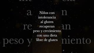 Una Dieta libre de gluten ayuda a niños con intolerancia al gluten a recuperar peso y crecimiento♥️ [upl. by Haven]