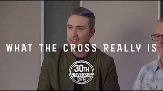 30th Anniversary  Behind The Song What The Cross Really Is [upl. by Anaitsirc]