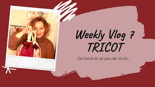 WEEKLY VLOG Tricot n7  Semaine de la lose [upl. by Ydnil912]