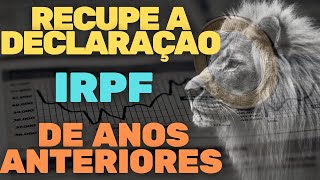 4 OPÇÕES para Recuperar a Declaração do Imposto de Renda de Anos Anteriores online e gratuitos DIRPF [upl. by Neemsay]