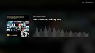 Iconic Albums  U2 Achtung Baby [upl. by Dobrinsky883]