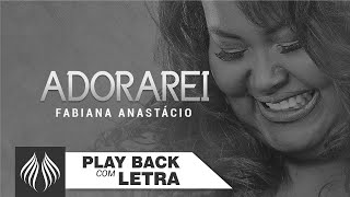 Adorarei  Playback com letra  Fabiana Anastácio [upl. by Notrab547]