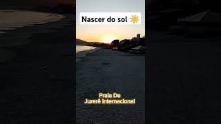 nascer do sol  praia de Jurerê internacional jurereinternacional nascerdosol praia marviagem [upl. by Ikcir40]