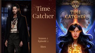 Time Catcher  Season 2 Episode 2 💎 Shen Route [upl. by Rovelli898]