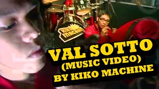 Val Sotto Music Video by Kiko Machine [upl. by Dier974]