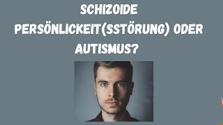 Schizoide Persönlichkeitsstörung vs AutismusAspergerSyndrom [upl. by Kaliope]