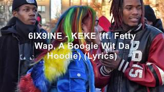 6IX9INE  KEKE ft Fetty Wap A Boogie Wit Da Hoodie Lyrics [upl. by Togram]