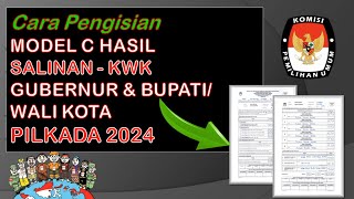 Cara Pengisian Model C Hasil Salinan KWK Pilkada 2024 [upl. by Quinton260]