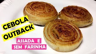 CEBOLA DE FORNO TEMPERO ESTILO OUTBACK e SEM FARINHA [upl. by Valleau]