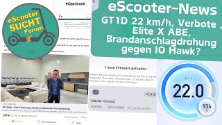 eScooterNews  GT1D 22 kmh NEUE eScooterVerbote IO Hawk Elite X ABE BrandanschlagDrohung [upl. by Sevein]