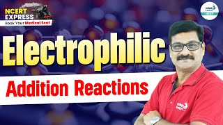 Electrophilic Addition Reactions Explained A Complete Guide  NEET 2025  📚 NCERT Line By Line [upl. by Estevan864]